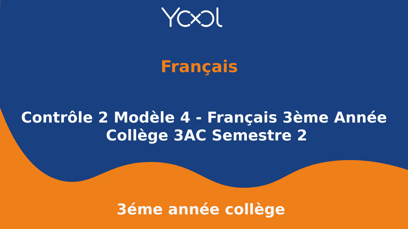 Contrôle 2 Modèle 4 - Français 3ème Année Collège 3AC Semestre 2