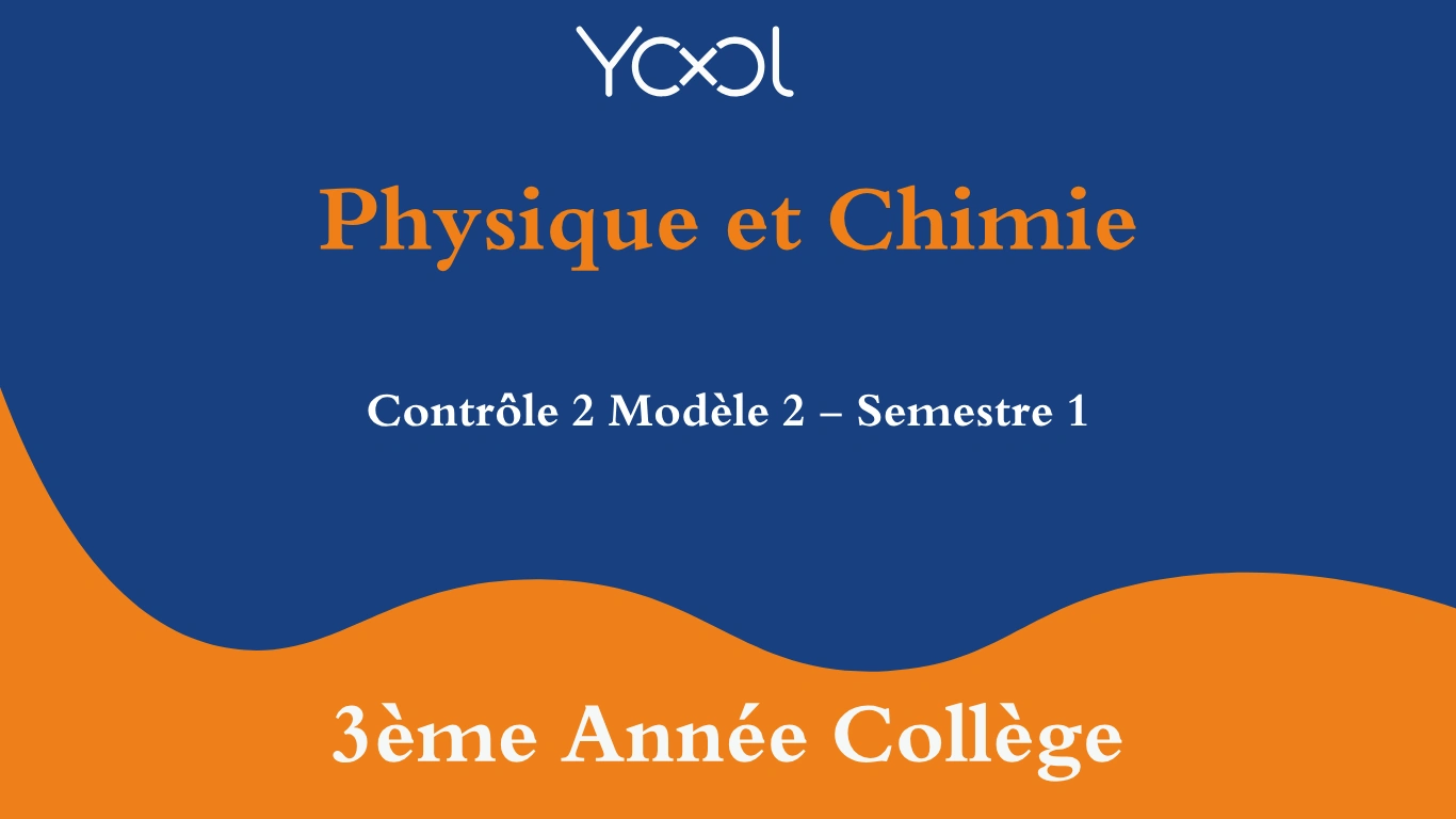 Contrôle 2 Modèle 2 - PC Semestre 1