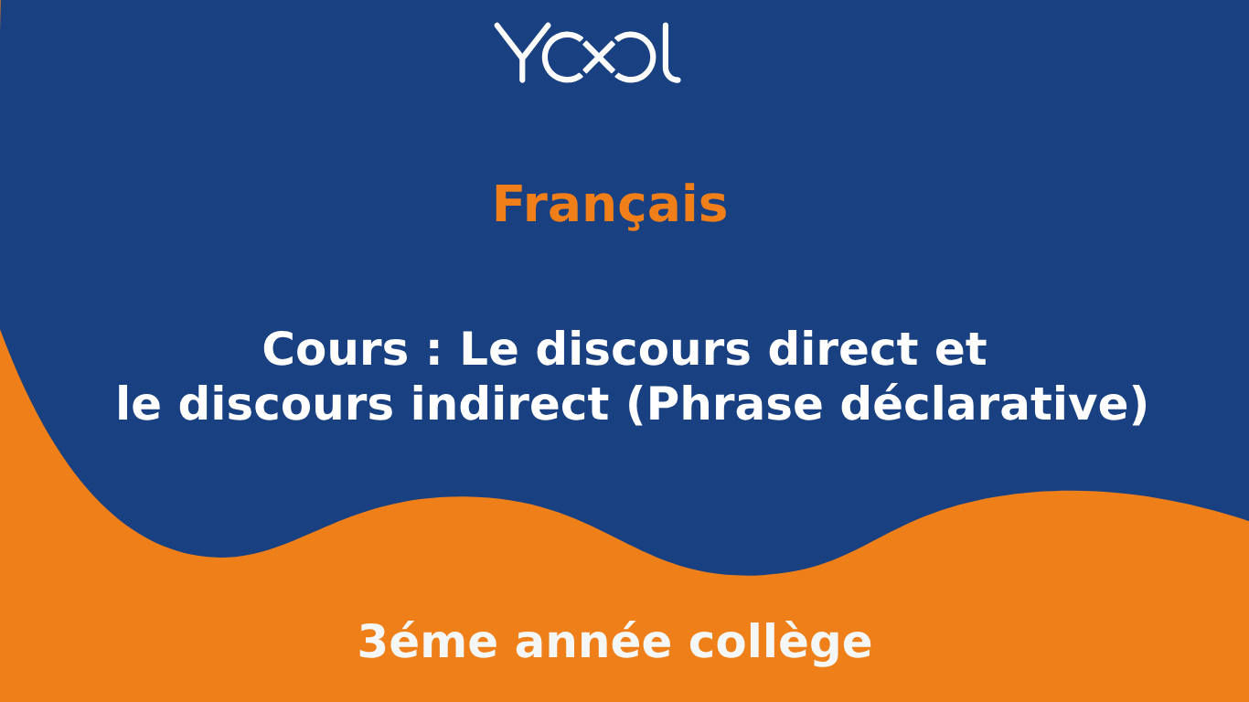 Cours : Le discours direct et le discours indirect (Phrase déclarative)