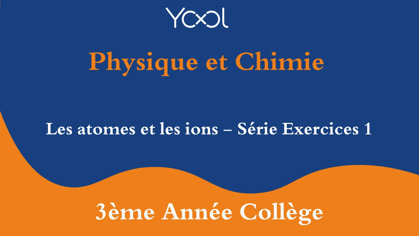 Les atomes et les ions - Série Exercices 1