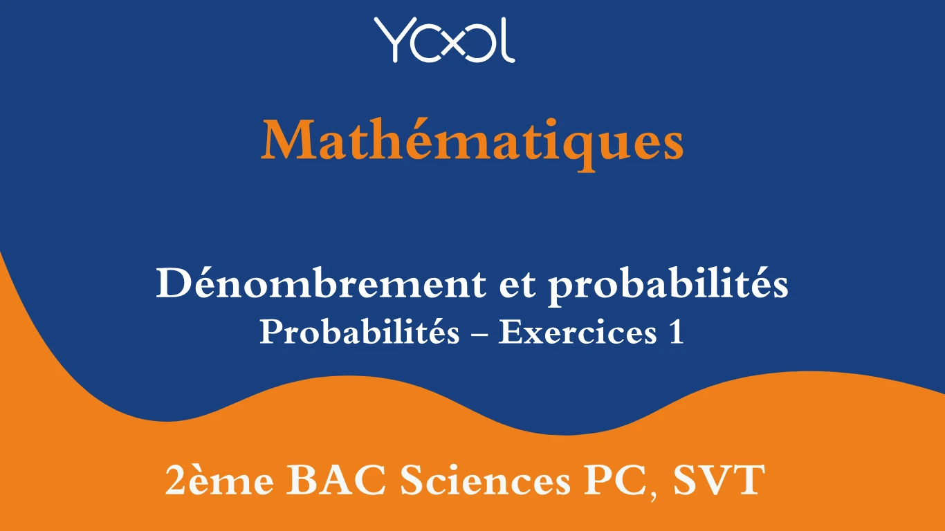 Dénombrement et probabilités : Probabilités - Exercices 1