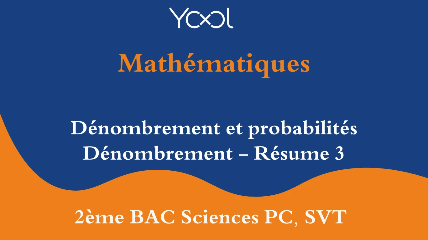 Dénombrement et probabilités Dénombrement - Résume 3