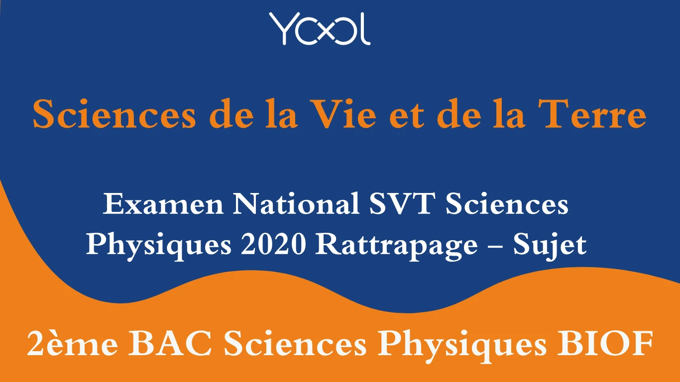 Examen National SVT Sciences Physiques 2020 Rattrapage - Sujet