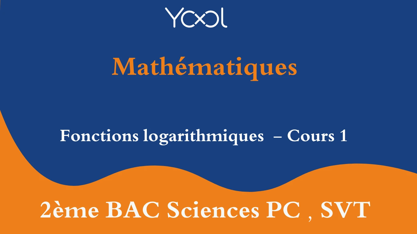 Fonctions logarithmiques  - Cours 1