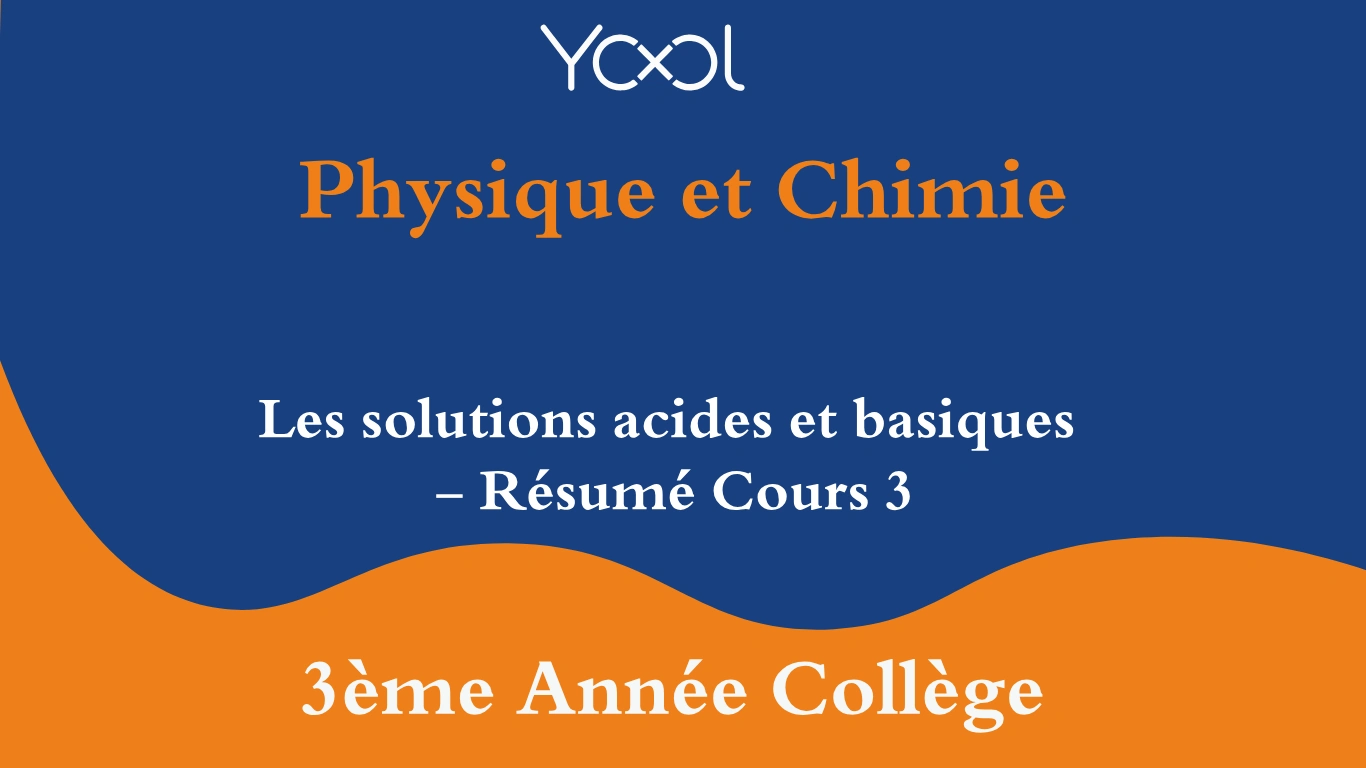 Les solutions acides et basiques - Résumé Cours 3