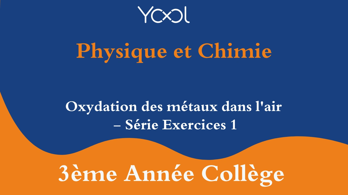 Oxydation des métaux dans l'air - Série Exercices 1