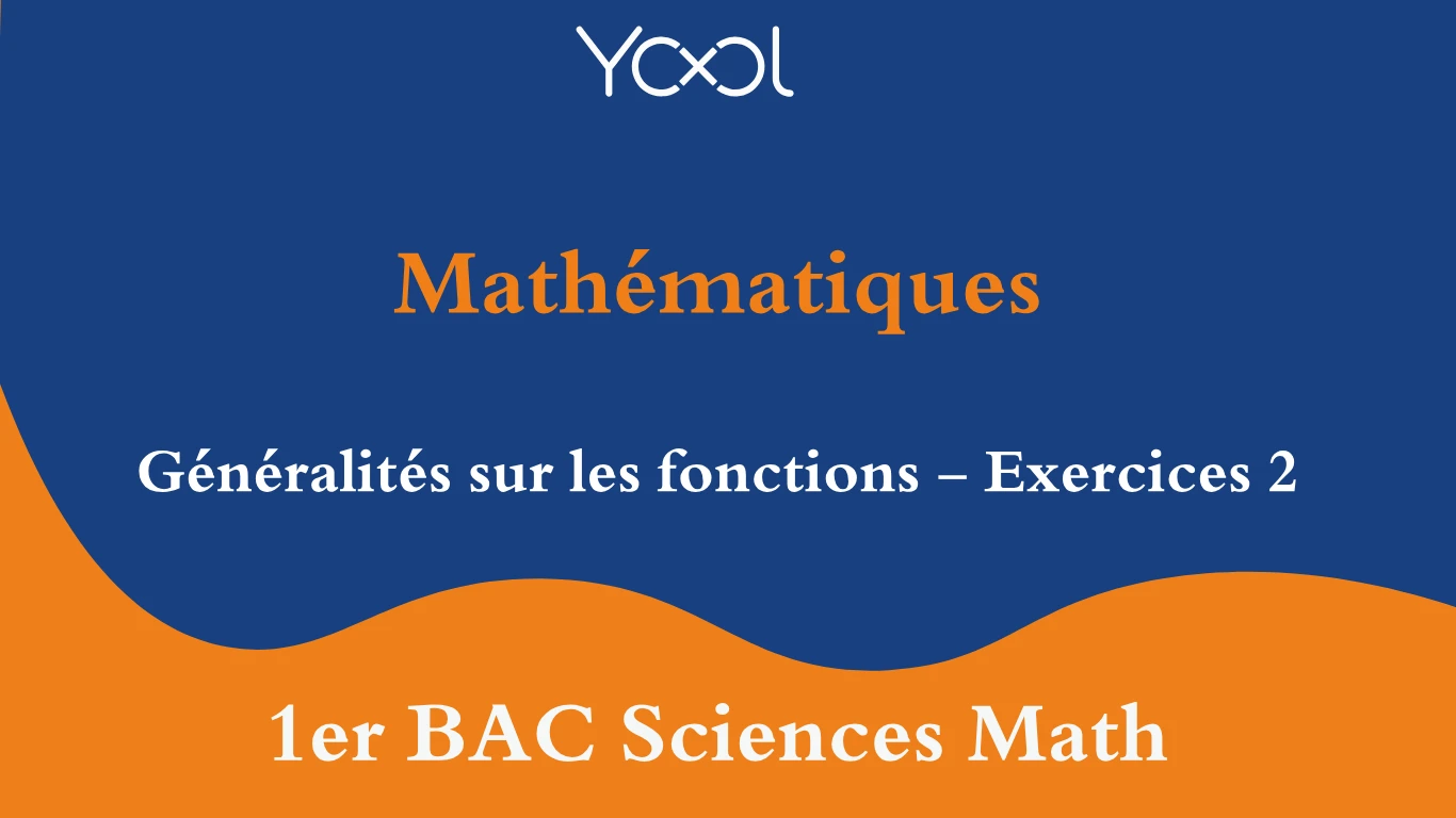 Généralités sur les fonctions - Exercices 2