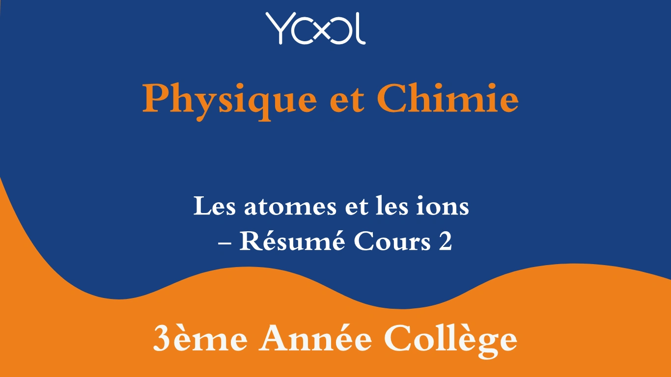 Les atomes et les ions - Résumé Cours 2