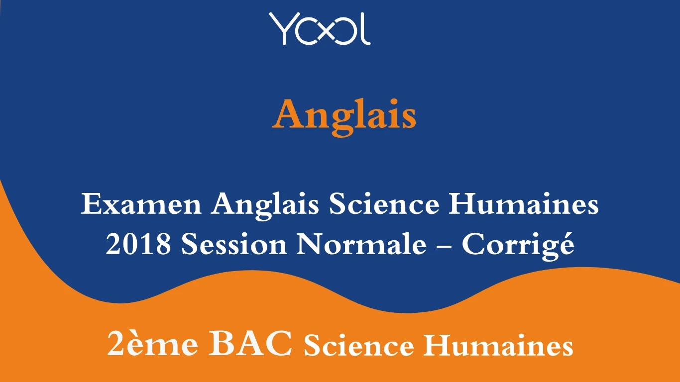 Examen Anglais Science Humaines 2018 Session Normale - Corrigé