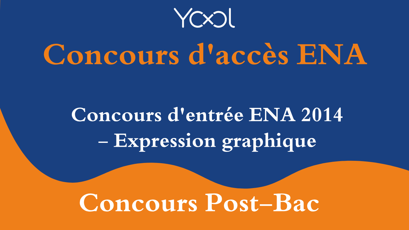 Concours d'entrée ENA 2014 - Expression graphique