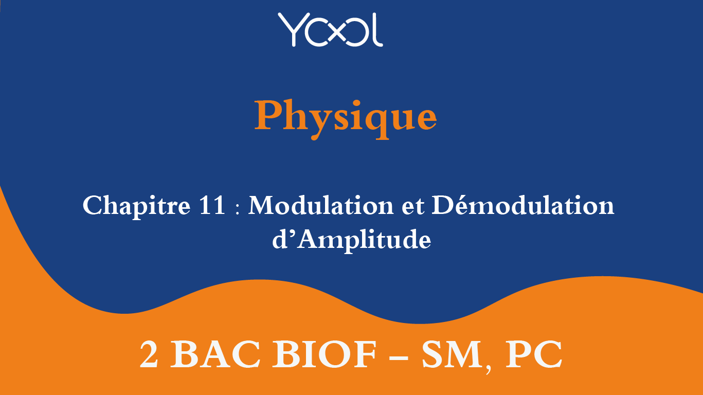 Chapitre 11 : Modulation et Démodulation d’Amplitude