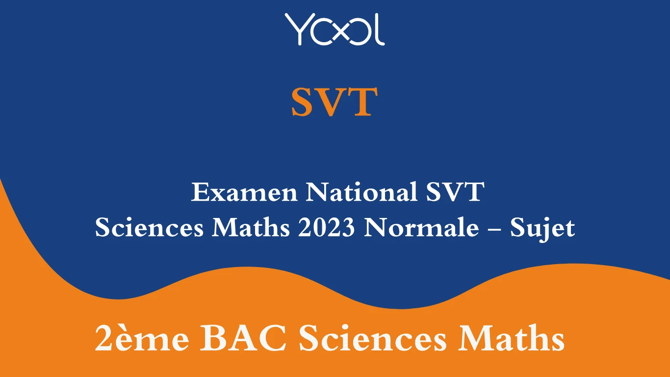 Examen National SVT  Sciences Maths 2023 Normale - Sujet