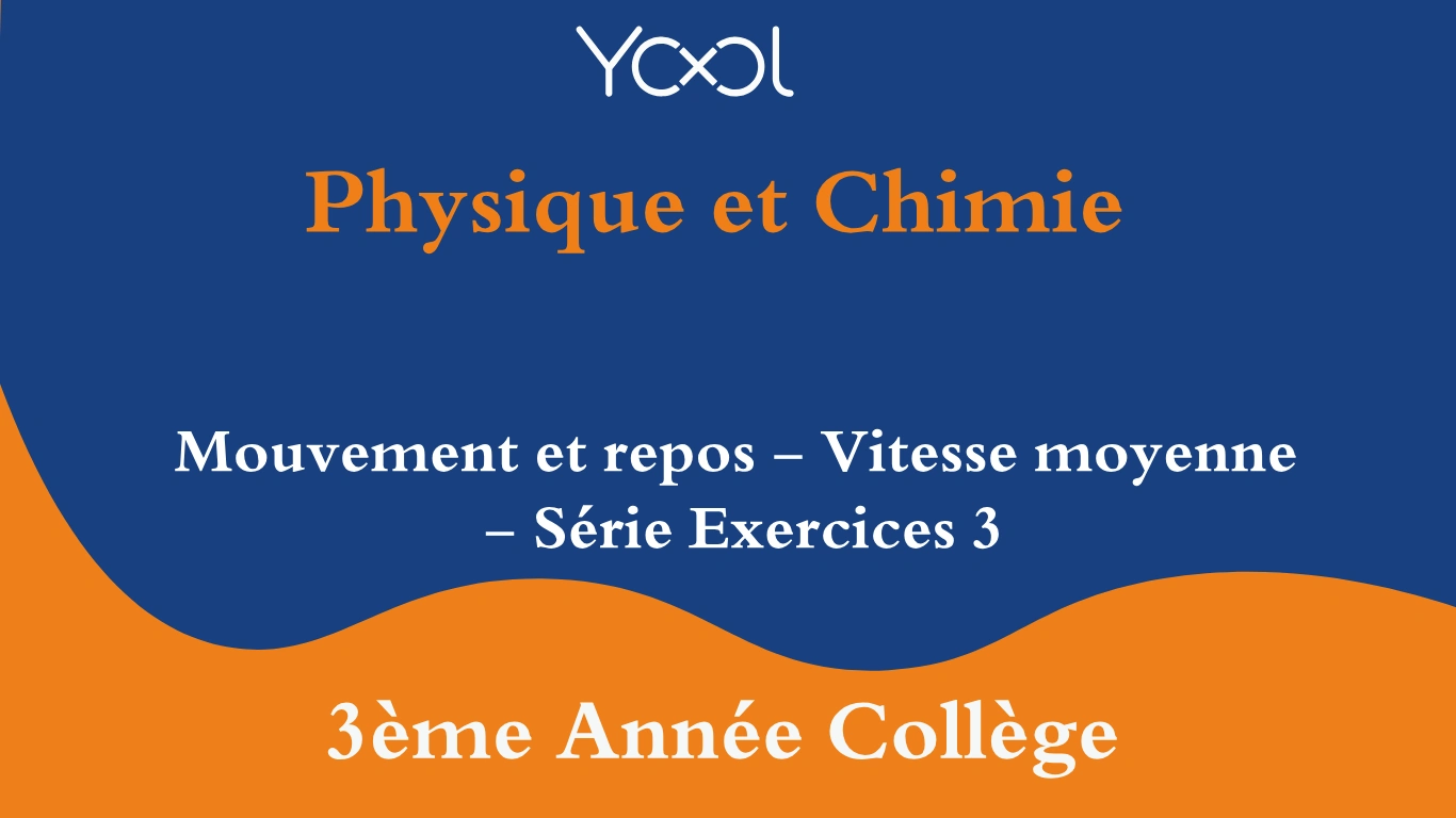 Mouvement et repos - Vitesse moyenne - Série Exercices 3