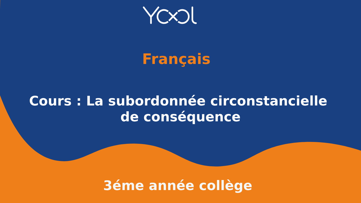 Cours : La subordonnée circonstancielle de conséquence