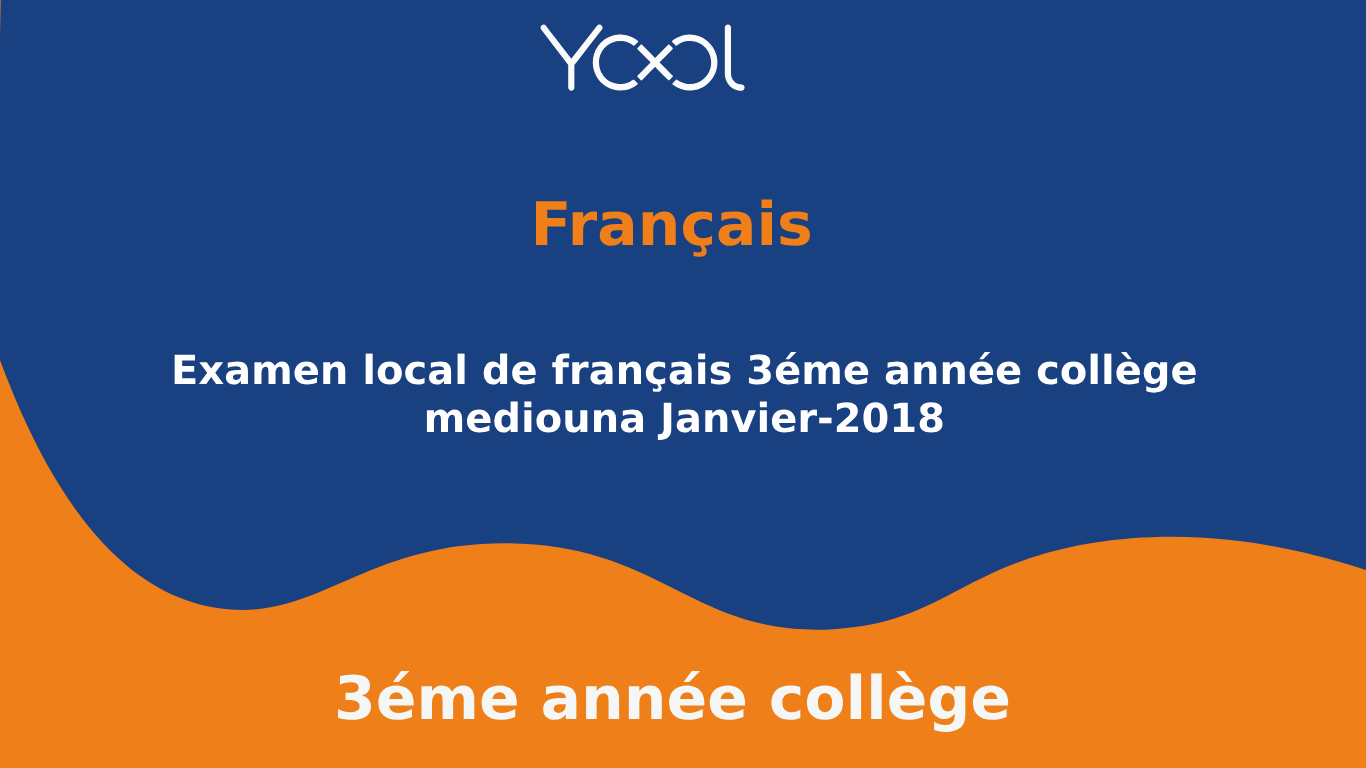 Examen local de français du 3éme année collége mediouna Janvier-2018