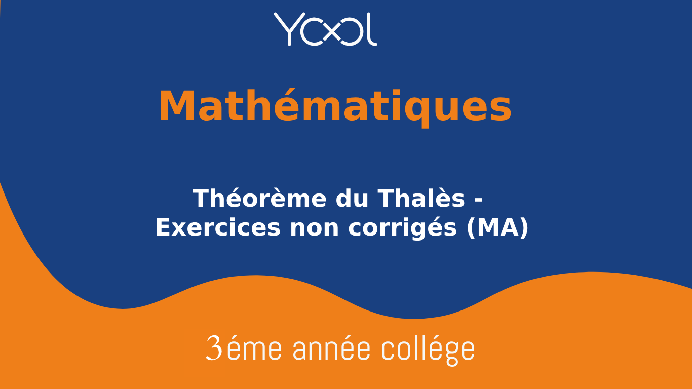 Théorème du Thalès - Exercices non corrigés (MA)