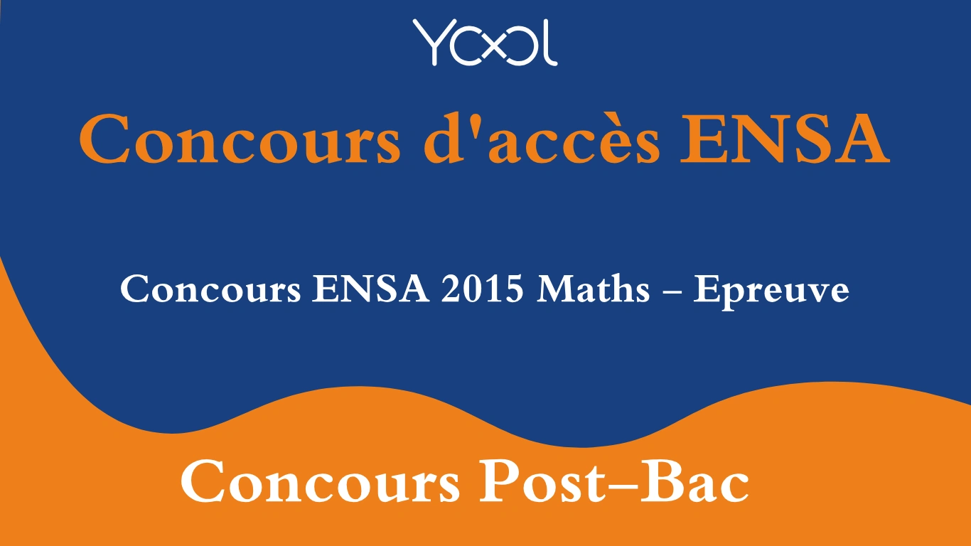 Concours ENSA 2015 Maths - Epreuve