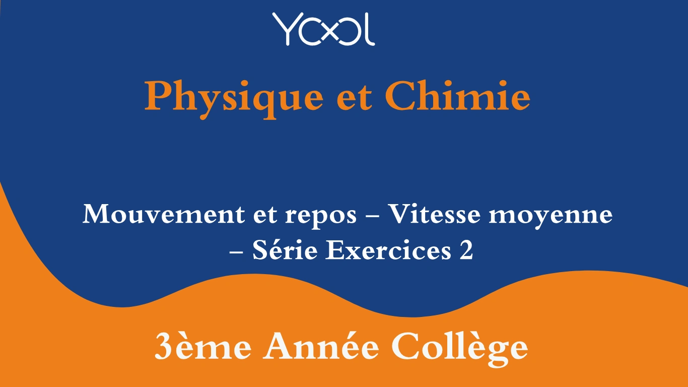 Mouvement et repos - Vitesse moyenne - Série Exercices 2