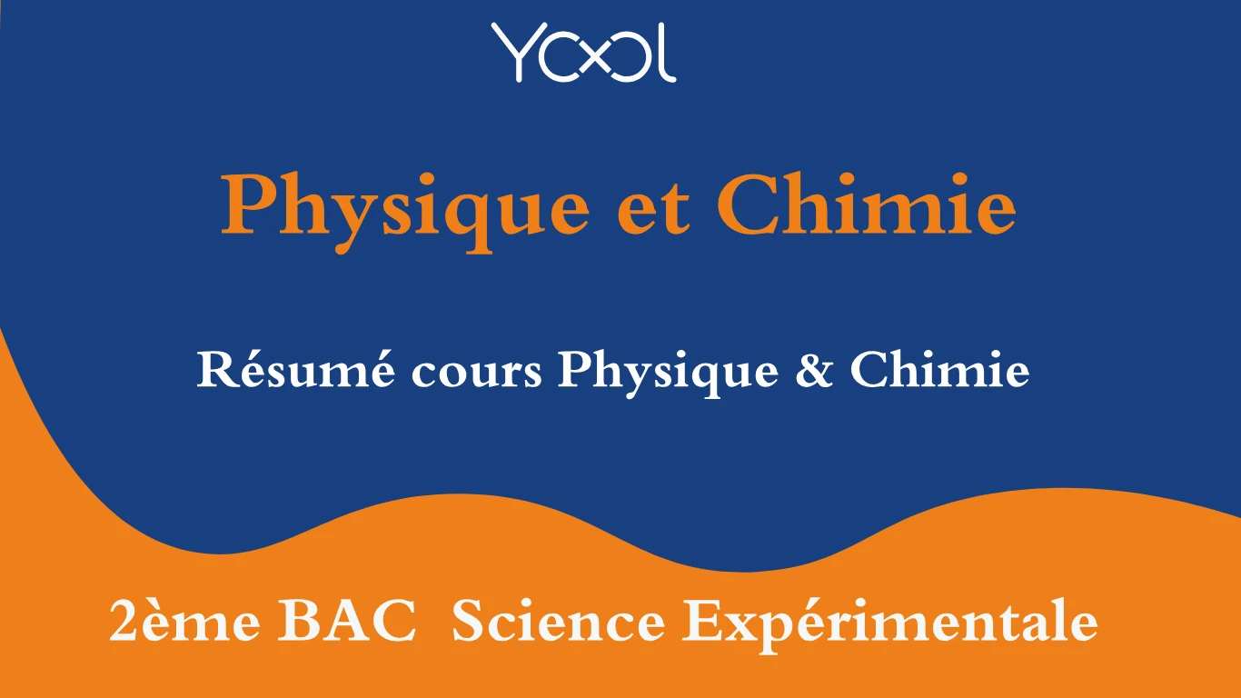 Résumé cours Physique & Chimie 2ème BAC  Science Expérimentale